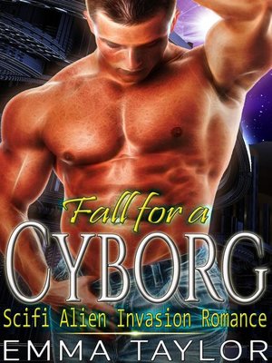 cover image of Fall for a Cyborg--Scifi Alien Invasion Romance
